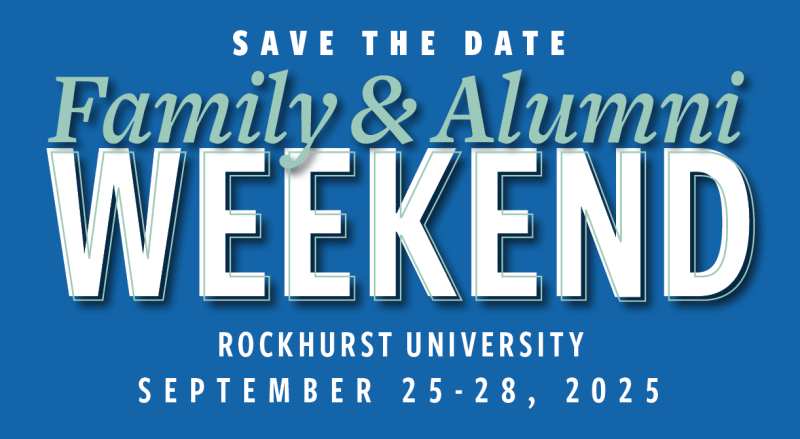 Save the Date: Family & Alumni Weekend Rockhurst University, September 25-28, 2025